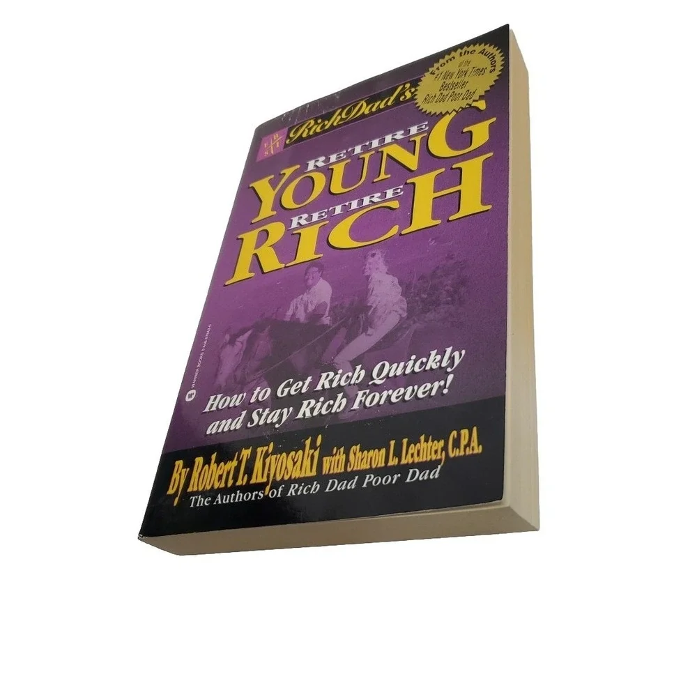 Rich Dad's Retire Young, Retire Rich : How to Get Rich Quickly and Stay Rich...